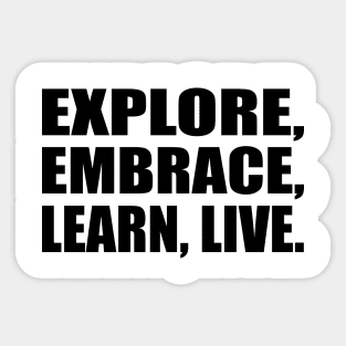 Explore, Embrace, Learn, Live Sticker